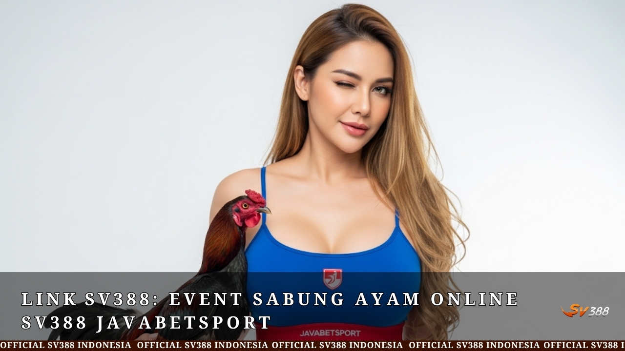 Link SV388: Event Sabung Ayam Online SV388 Javabetsport